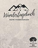 WANDERTAGEBUCH | Meine Wanderungen | Platz für 50 Wanderungen: Wanderbuch, Logbuch, Stempelbuch & Tourenbuch für das WANDERN | Zum Ausfüllen | Zusätzlich 80 Stempel & 36 Gipfel