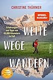 Weite Wege Wandern: Erfahrungen und Tipps von 45.000 Kilometern zu Fuß | Der Bestseller zum Ultraleicht- und Fernwandern