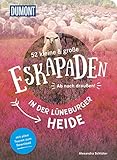 52 kleine & große Eskapaden in der Lüneburger Heide: Ab nach draußen! (DuMont Eskapaden)