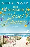 Der Sommer der Inselblumen: Roman (Die Inselblumen-Serie, Band 1)