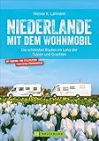 Niederlande mit dem Wohnmobil: Die schönsten Routen im Land der Tulpen und Grachten. Wohnmobil-Reiseführer mit Straßenatlas, GPS-Koordinaten zu den Stellplätzen und Streckenleisten.