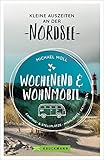 Bruckmann – Wochenend und Wohnmobil. Kleine Auszeiten an der Nordseeküste: Die besten Camping- und Stellplätze, alle Highlights und Aktivitäten. (Wochenend & Wohnmobil)