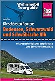 Reise Know-How Wohnmobil-Tourguide Bodensee, Schwarzwald und Schwäbische Alb (mit Oberschwäbischer Barockstraße und Württembergischem Allgäu): Die schönsten Routen