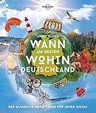 LONELY PLANET Bildband Wann am besten wohin Deutschland: Der ultimative Reiseplaner für jeden Monat