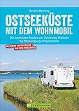 Wohnmobilführer Deutschland – Ostseeküste mit dem Wohnmobil: Infos zu Camping- und Stellplätzen. Mit GPS-Daten, Übersichtskarte, Straßenatlas, Streckenverlauf