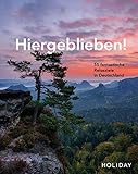HOLIDAY Reisebuch: Hiergeblieben! – 55 fantastische Reiseziele in Deutschland
