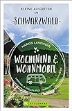 Bruckmann – Wochenend und Wohnmobil. Kleine Auszeiten im Schwarzwald: Die besten Camping- und Stellplätze, alle Highlights und Aktivitäten. (Wochenend & Wohnmobil)