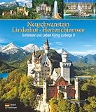 Neuschwanstein Linderhof Herrenchiemsee · Schlösser und Leben König Ludwigs II.
