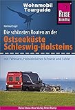 Reise Know-How Wohnmobil-Tourguide Ostseeküste Schleswig-Holstein: Die schönsten Routen. Mit Fehmarn, Holsteinischer Schweiz und Schlei