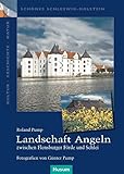 Landschaft Angeln – zwischen Flensburger Förde und Schlei (Schönes Schleswig-Holstein. Kultur - Geschichte - Natur)