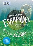 52 kleine & große Eskapaden im Allgäu: Ab nach draußen! (DuMont Eskapaden)