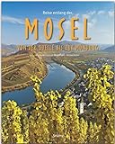 Reise entlang der Mosel - Von der Quelle bis zur Mündung: Ein Bildband mit über 170 Bildern auf 140 Seiten - STÜRTZ Verlag (Reise durch ...)
